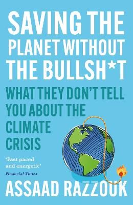 Picture of Saving the Planet Without the Bullsh*t: What They Don't Tell You About the Climate Crisis