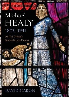Picture of Michael Healy 1873-1941: An Tur Gloine's stained glass pioneer