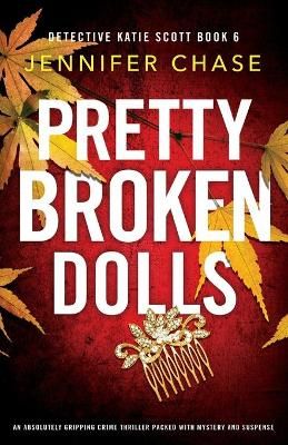 Picture of Pretty Broken Dolls: An absolutely gripping crime thriller packed with mystery and suspense