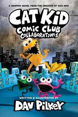 Picture of Cat Kid Comic Club 4: Collaborations: from the Creator of Dog Man