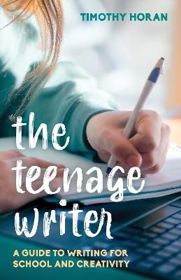 Picture of The Teenage Writer: A Guide to Writing for School and Creativity
