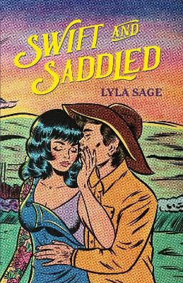 Picture of Swift and Saddled: A sweet and steamy forced proximity romance from the author of TikTok sensation DONE AND DUSTED!
