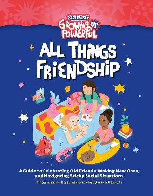 Picture of Rebel Girls All Things Friendship: A Guide to Celebrating Old Friends, Making New Ones, and Navigating Sticky Social Situations