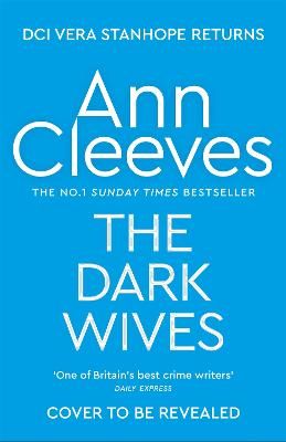 Picture of The Dark Wives: DCI Vera Stanhope returns in a new thrilling mystery from the Sunday Times #1 Bestseller