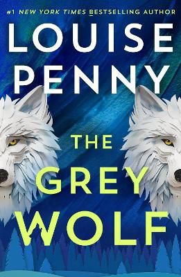 Picture of The Grey Wolf: Chief Inspector Gamache faces his most deadly case yet in this unforgettable and timely thriller