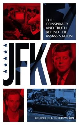 Picture of JFK - The Conspiracy and Truth Behind the Assassination