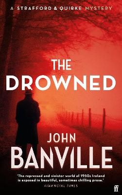 Picture of The Drowned: A Strafford and Quirke Murder Mystery