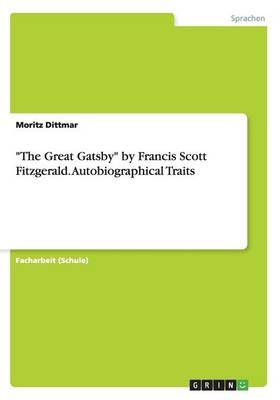 Picture of "The Great Gatsby" by Francis Scott Fitzgerald. Autobiographical Traits
