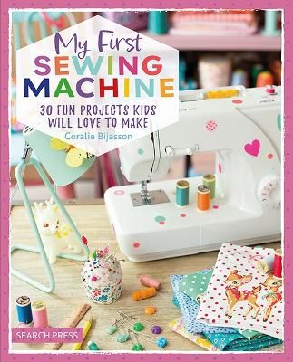Picture of My First Sewing Machine: 30 Fun Projects Kids Will Love to Make