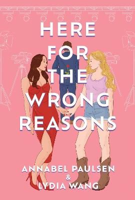 Picture of Here for the Wrong Reasons: A swoon-worthy, opposites-attract queer rom-com