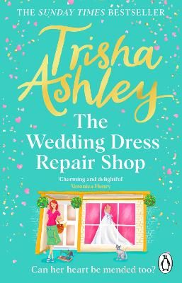 Picture of The Wedding Dress Repair Shop: The brand new, uplifting and heart-warming summer romance from the Sunday Times bestseller
