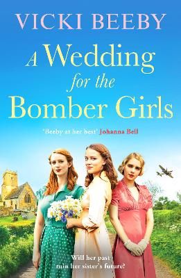 Picture of A Wedding for the Bomber Girls: The feel-good, must-read WW2 historical saga