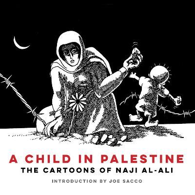 Picture of A Child in Palestine: The Cartoons of Naji al-Ali