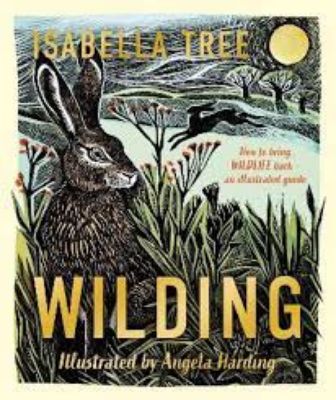 Picture of Wilding: How to Bring Wildlife Back - An Illustrated Guide