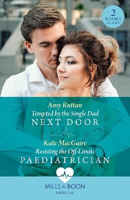 Picture of Tempted By The Single Dad Next Door / Resisting The Off-Limits Paediatrician: Tempted by the Single Dad Next Door / Resisting the Off-Limits Paediatrician (Mills & Boon Medical)