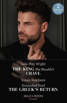 Picture of The King She Shouldn't Crave / Untouched Until The Greek's Return: The King She Shouldn't Crave / Untouched Until the Greek's Return (Mills & Boon Modern)