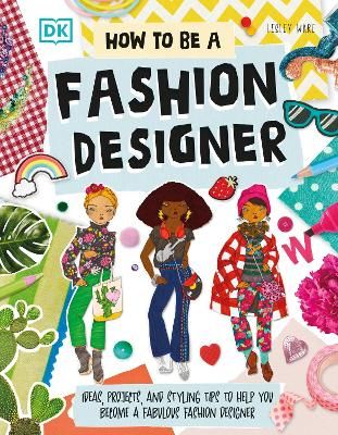 Picture of How To Be A Fashion Designer: Ideas, Projects, and Styling Tips to Help You Become a Fabulous Fashion Designer