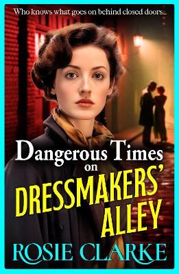 Picture of Dangerous Times on Dressmakers' Alley: The start of a BRAND NEW gritty historical saga series from BESTSELLER Rosie Clarke for 2024