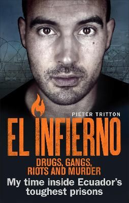 Picture of El Infierno: Drugs, Gangs, Riots and Murder: My time inside Ecuador's toughest prisons