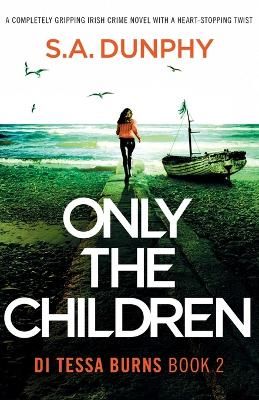 Picture of Only the Children: A completely gripping Irish crime novel with a heart-stopping twist