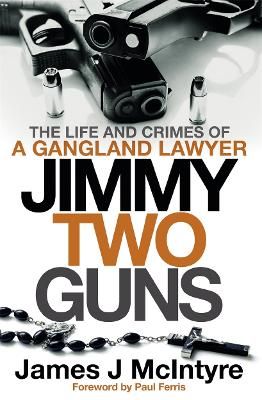 Picture of Jimmy Two Guns: The Life and Crimes of a Gangland Lawyer