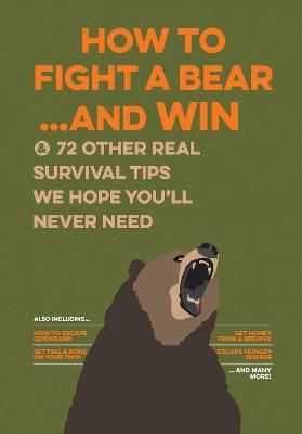 Picture of How to Fight a Bear...and Win: And 72 Other Real Survival Tips We Hope You'll Never Need