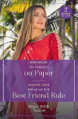 Picture of His Princess On Paper / Breaking The Best Friend Rule: His Princess on Paper (Royal Sarala Weddings) / Breaking the Best Friend Rule (Invitation from Bali) (Mills & Boon True Love)