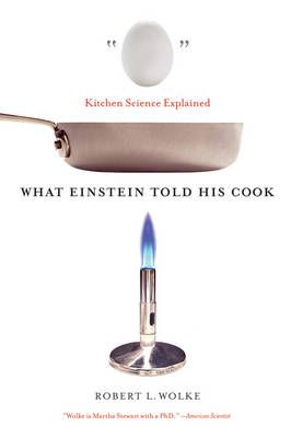 Picture of What Einstein Told His Cook: Kitchen Science Explained