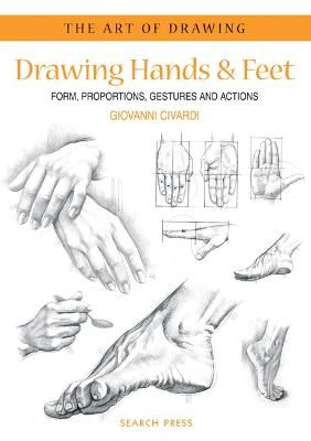 Picture of Art of Drawing: Drawing Hands & Feet: Form, Proportions, Gestures and Actions
