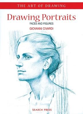 Picture of Art of Drawing: Drawing Portraits: Faces and Figures