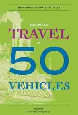 Picture of A Story of Travel in 50 Vehicles: From Shoes to Space Shuttles