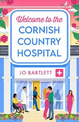 Picture of Welcome To The Cornish Country Hospital: The start of a BRAND NEW emotional series from the bestselling author of The Cornish Midwife, Jo Bartlett for 2024