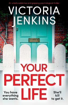 Picture of Your Perfect Life: An utterly addictive and gripping psychological thriller