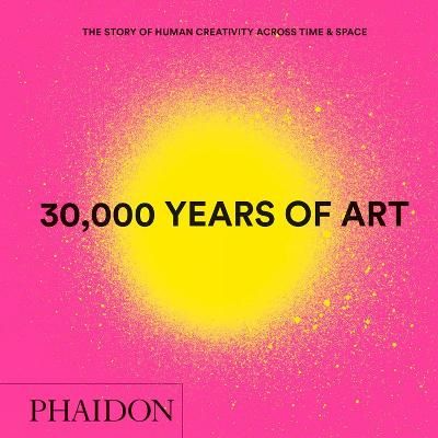 Picture of 30,000 Years of Art: The Story of Human Creativity across Time and Space