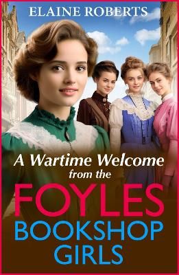 Picture of A Wartime Welcome from the Foyles Bookshop Girls: A warmhearted, emotional wartime saga series from Elaine Roberts for 2024