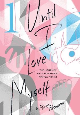 Picture of Until I Love Myself, Vol. 1: The Journey of a Nonbinary Manga Artist